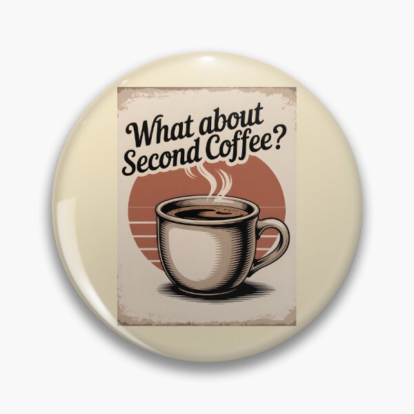 Item preview, What About Second Coffee designed and sold by Millsoft.