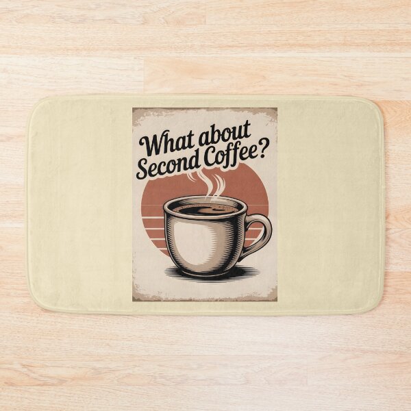 Item preview, What About Second Coffee designed and sold by Millsoft.