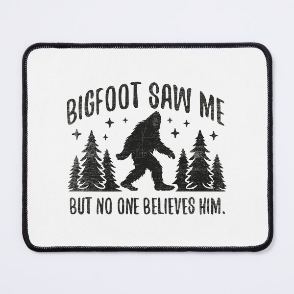 Item preview, Bigfoot Saw Me But No One Believes Him designed and sold by NQArtist.