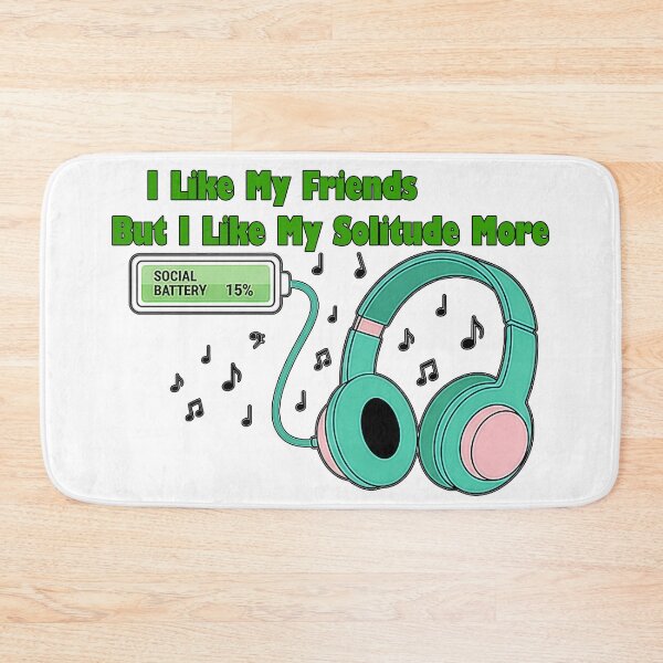 Item preview, I Like My Friends But I Like My Solitude More - Social Battery designed and sold by Gnfree.