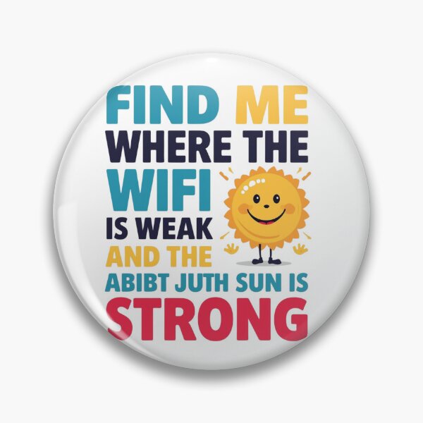 Item preview, Find Me Where the WiFi Is Weak and the Sun Is Strong | Digital Detox Quote designed and sold by WearTheArtx.