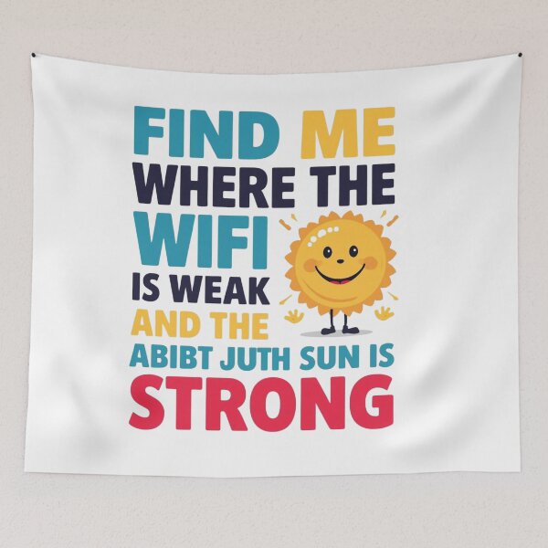 Item preview, Find Me Where the WiFi Is Weak and the Sun Is Strong | Digital Detox Quote designed and sold by WearTheArtx.