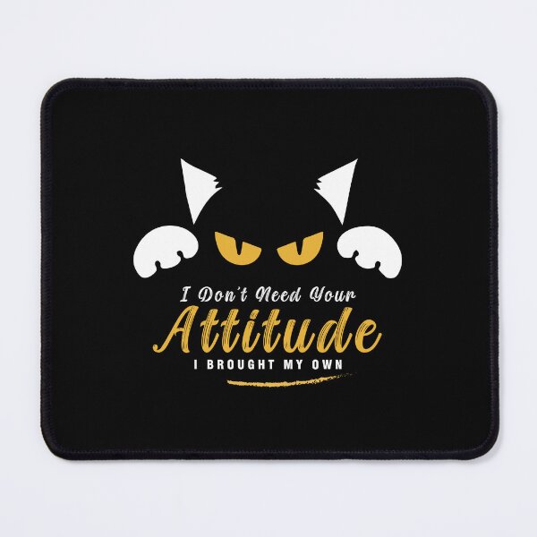 Item preview, Funny Cat Attitude Quote – “I Don’t Need Your Attitude, I Brought My Own” | Sarcastic Cat Eyes Design designed and sold by VeragyaFashion.