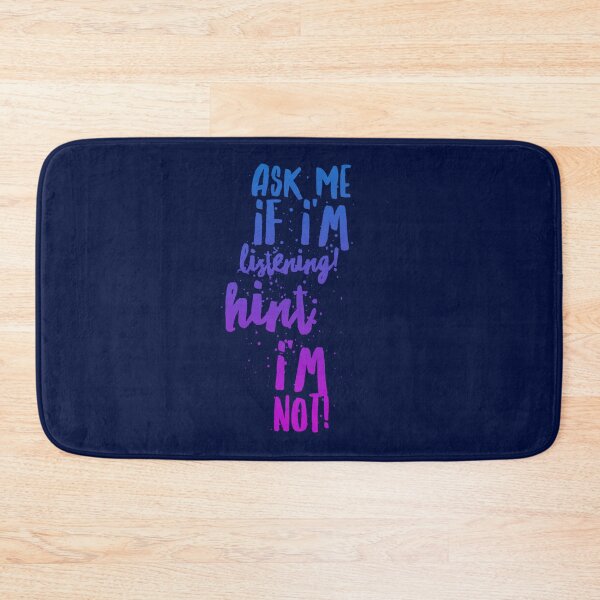 Item preview, Ask me if I_m listening! Hint I_m not! sf designed and sold by maximuselias.