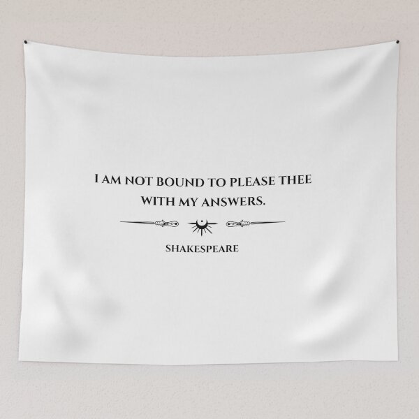 Item preview, I am not bound to please thee with my answers. designed and sold by witchlingart.