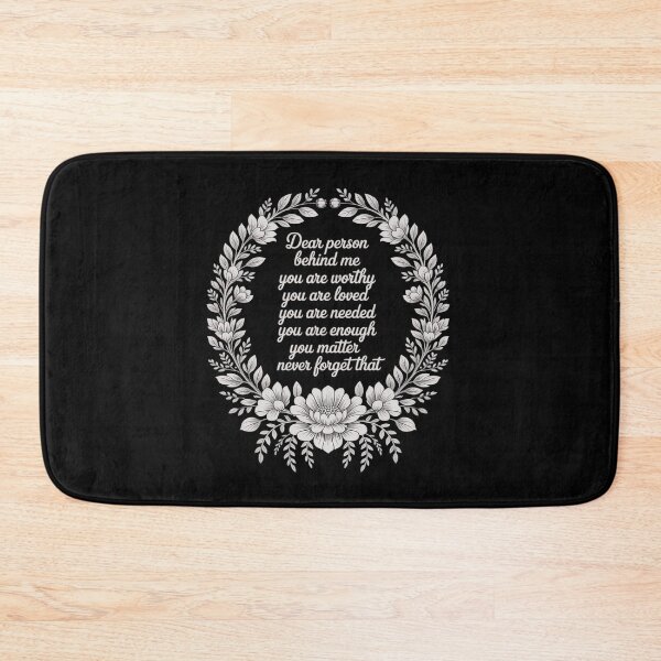 Item preview, Dear Person Behind Me You Are Worthy Loved Needed designed and sold by PeteHomenick.