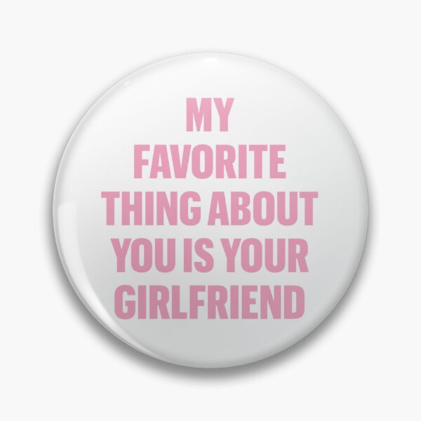 Item preview, My favorite thing about you is your girlfriend designed and sold by kitsandkitesyk2.