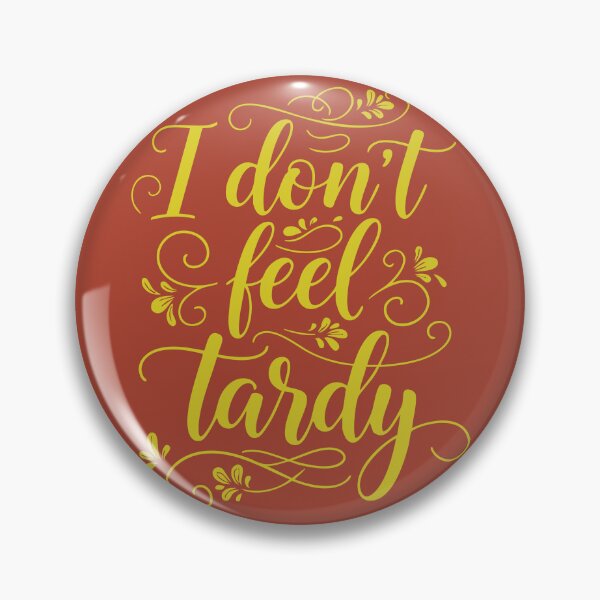 Item preview, I don't feel tardy designed and sold by Artcop's T-Shirt Emporium.