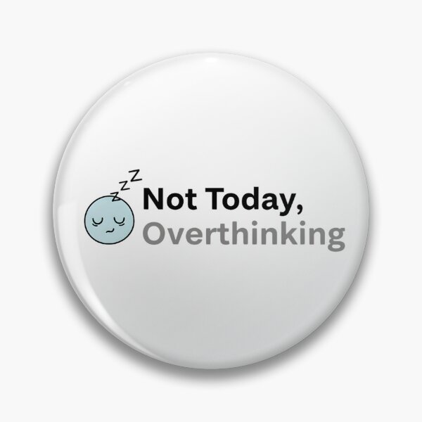 Item preview, Not Today Overthinking – Funny Mental Health Quote designed and sold by MofazStyle.
