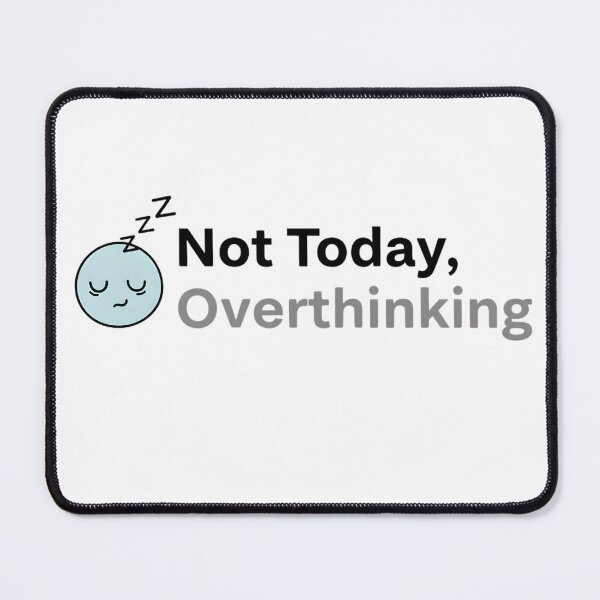 Item preview, Not Today Overthinking – Funny Mental Health Quote designed and sold by MofazStyle.