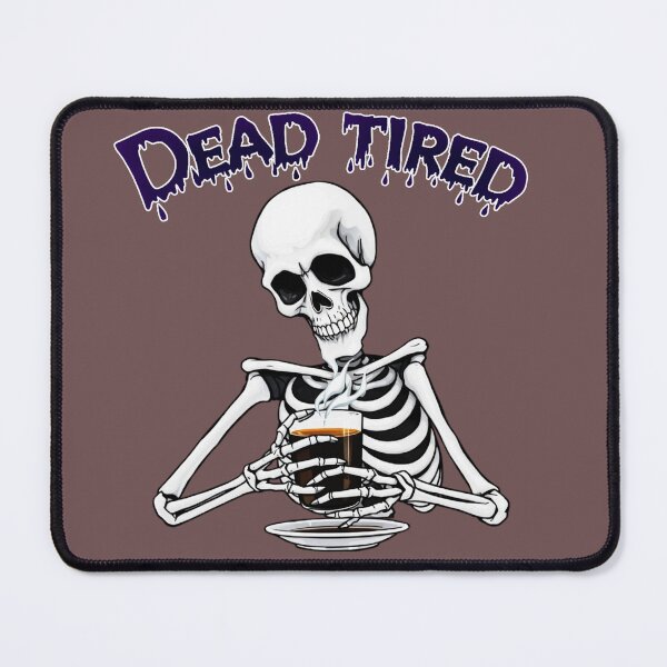 Item preview, Dead Tired designed and sold by FantasticFreak.
