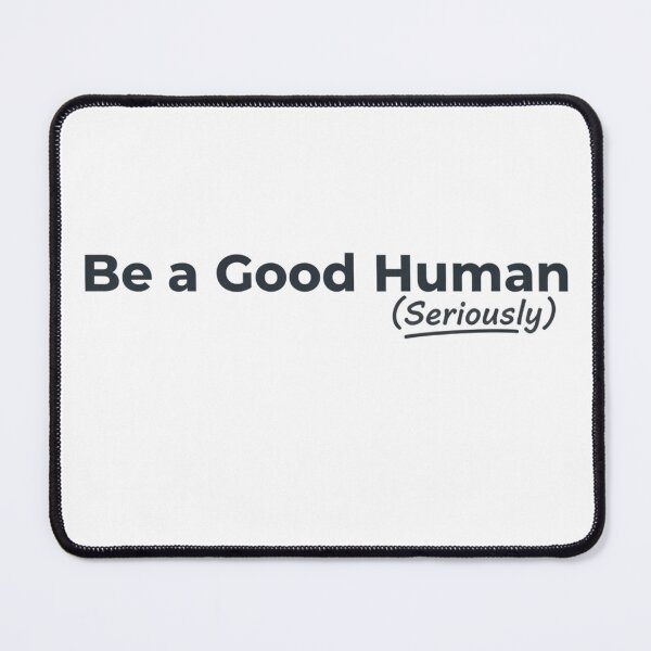 Item preview, Be A Good Human Seriously – Modern Motivational Design designed and sold by MofazStyle.