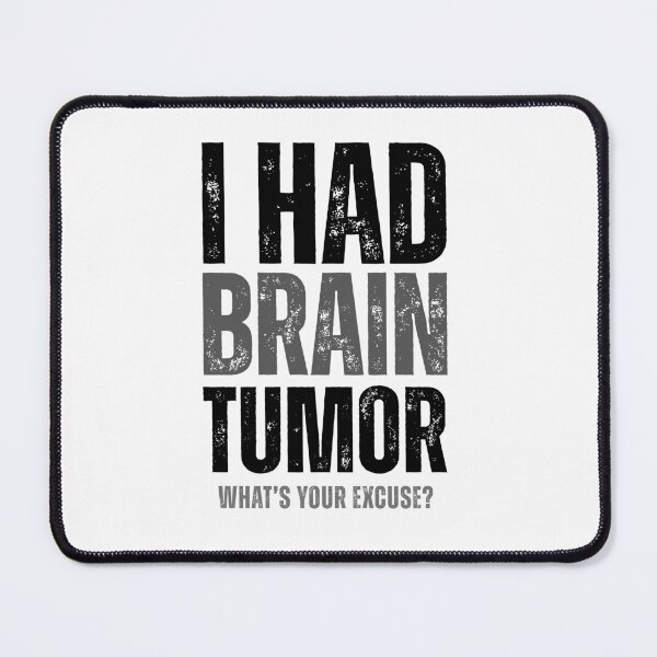Item preview, I Had a Brain Tumor What’s Your Excuse Recovery funny sayings designed and sold by HumansStuck12.