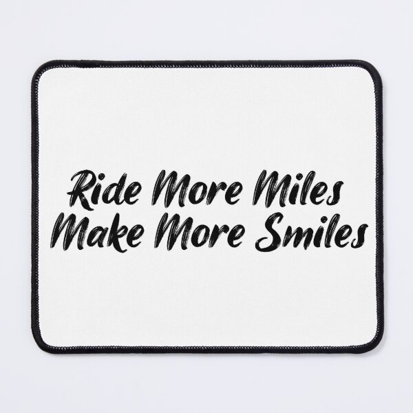 Item preview, Ride More Miles, Make More Smiles designed and sold by Ninjacatoff.