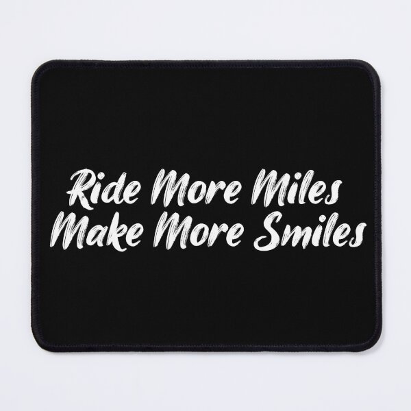 Item preview, Ride More Miles, Make More Smiles designed and sold by Ninjacatoff.