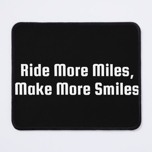 Item preview, Ride More Miles, Make More Smiles designed and sold by Ninjacatoff.