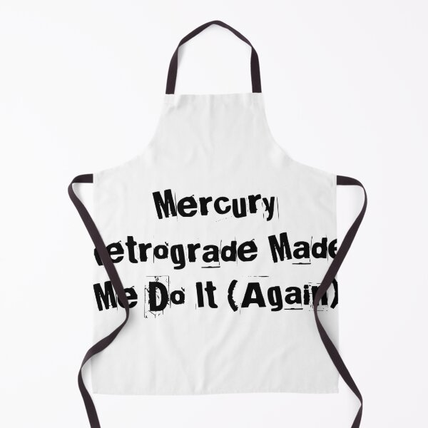 Item preview, Mercury Retrograde Made Me Do It (Again) designed and sold by Ninjacatoff.