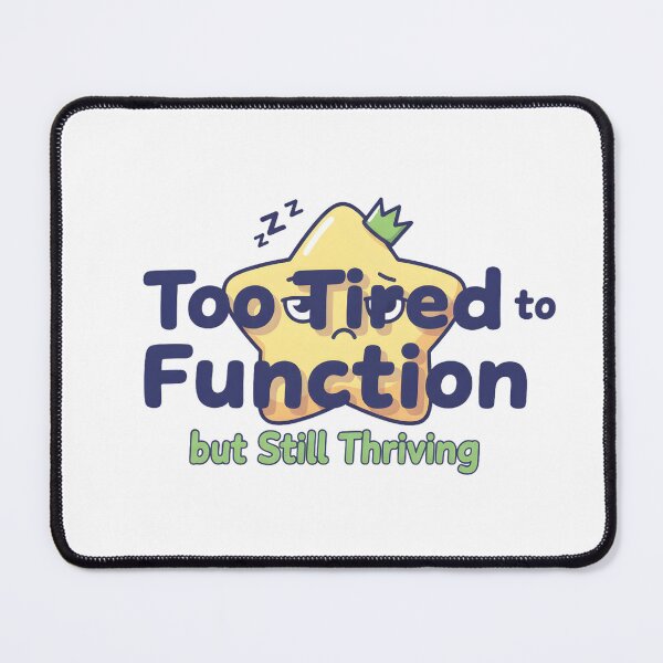 Item preview, Too Tired to Function But Still Thriving – Funny Relatable Quote designed and sold by MofazStyle.