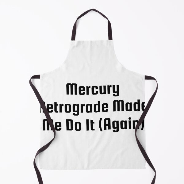 Item preview, Mercury Retrograde Made Me Do It (Again) designed and sold by Ninjacatoff.