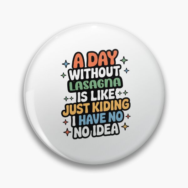 Item preview, A Day Without Lasagna Is Like Just Kidding - Cool & Funny Lasagna Lover designed and sold by Watsonarts.