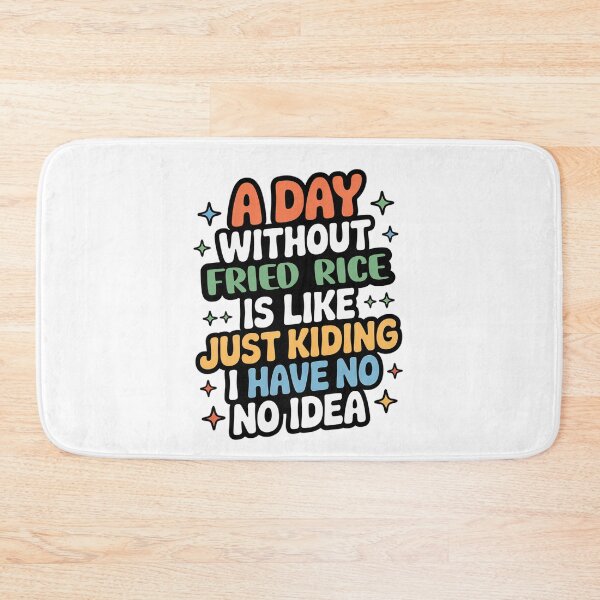 Item preview, A Day Without Fried Rice Is Like Just Kidding - Cool & Funny Fried Rice Lover designed and sold by Watsonarts.