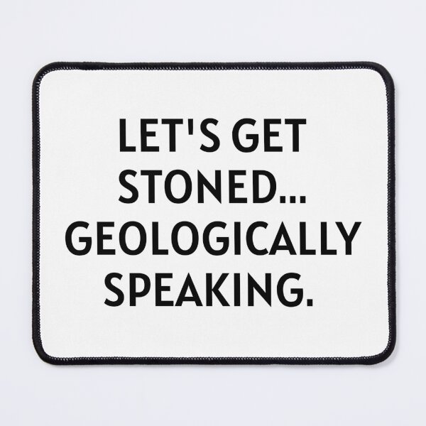 Item preview, Let's get stoned... Geologically speaking  designed and sold by M. Wall.