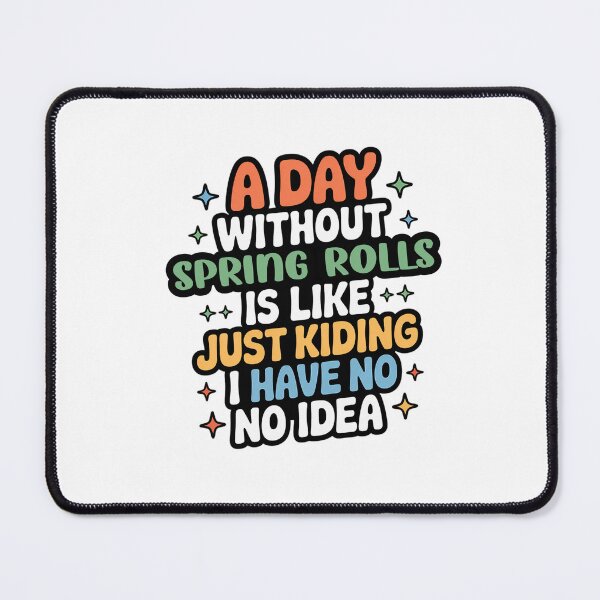 Item preview, A Day Without Spring Rolls Is Like Just Kidding - Cool & Funny Spring Rolls Lover designed and sold by Watsonarts.
