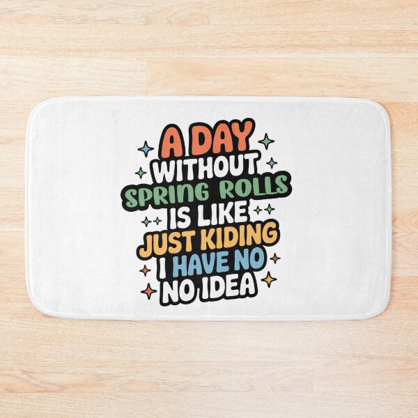 Item preview, A Day Without Spring Rolls Is Like Just Kidding - Cool & Funny Spring Rolls Lover designed and sold by Watsonarts.