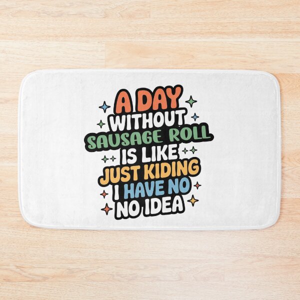 Item preview, A Day Without Sausage Roll Is Like Just Kidding - Cool & Funny Sausage Roll Lover designed and sold by Watsonarts.