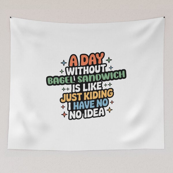 Item preview, A Day Without Bagel Sandwich Is Like Just Kidding - Cool & Funny Bagel Sandwich Lover designed and sold by Watsonarts.