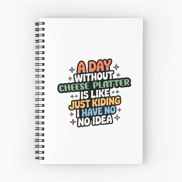 Item preview, A Day Without Cheese Platter Is Like Just Kidding - Cool & Funny Cheese Platter Lover designed and sold by Watsonarts.
