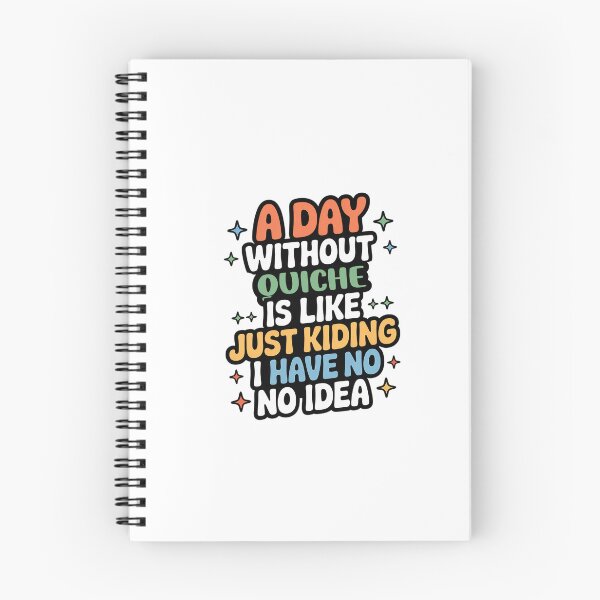Item preview, A Day Without Quiche Is Like Just Kidding - Cool & Funny Quiche Lover designed and sold by Watsonarts.