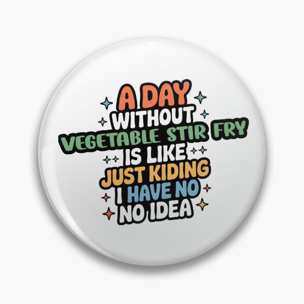 Item preview, A Day Without Vegetable Stir Fry Is Like Just Kidding - Cool & Funny Vegetable Stir Fry Lover designed and sold by Watsonarts.