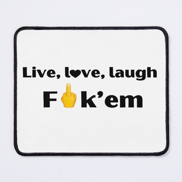 Item preview, Live, love, laugh, fuck'em designed and sold by EarthMerch.