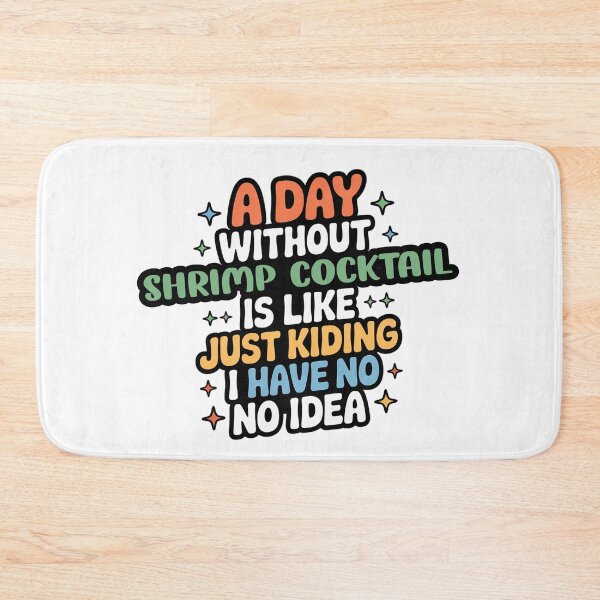 Item preview, A Day Without Shrimp Cocktail Is Like Just Kidding - Cool & Funny Shrimp Cocktail Lover designed and sold by Watsonarts.