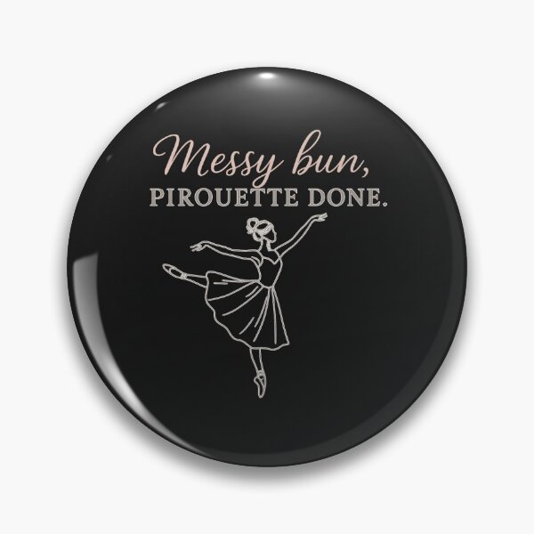 Item preview, Messy Bun Pirouette Done – Ballet Dancer T-Shirt | Elegant Dance Quote Tee designed and sold by Zion by Carvalho.