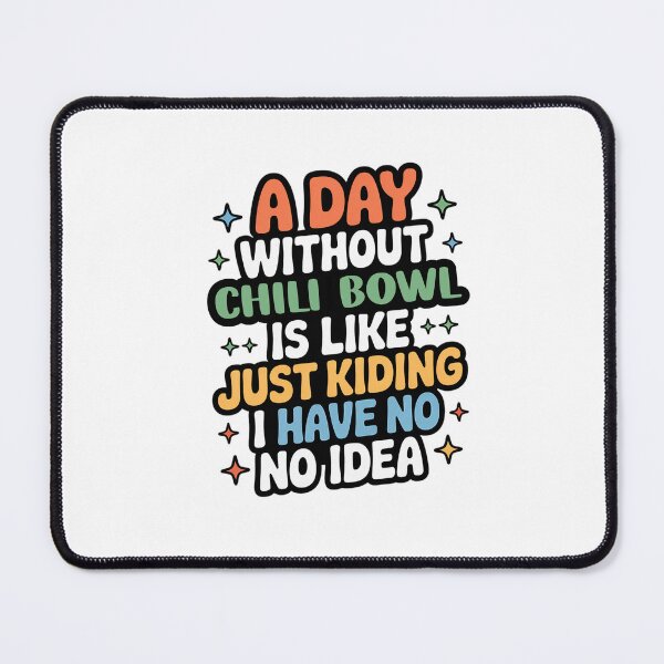 Item preview, A Day Without Chili Bowl Is Like Just Kidding - Cool & Funny Chili Bowl Lover designed and sold by Watsonarts.