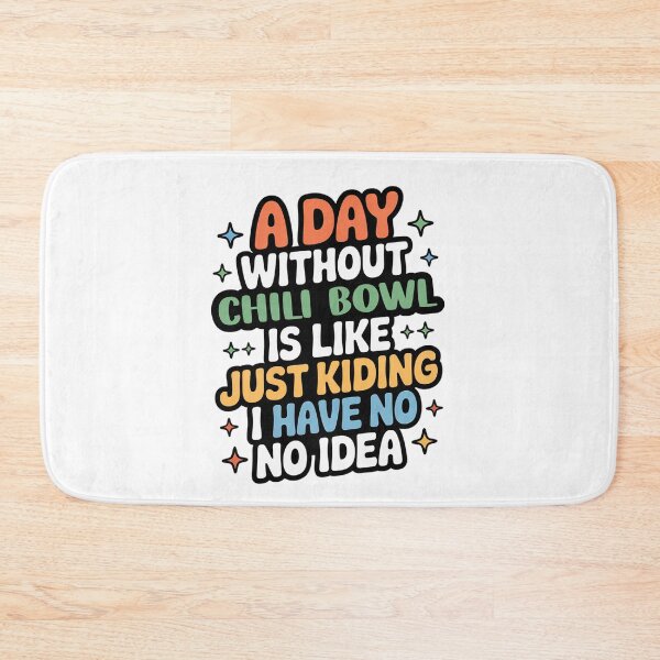 Item preview, A Day Without Chili Bowl Is Like Just Kidding - Cool & Funny Chili Bowl Lover designed and sold by Watsonarts.