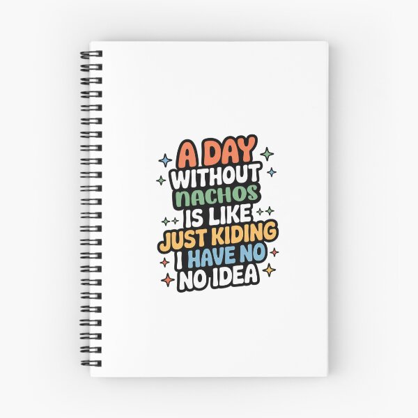 Item preview, A Day Without Nachos Is Like Just Kidding - Cool & Funny Nachos Lover designed and sold by Watsonarts.