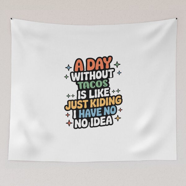 Item preview, A Day Without Tacos Is Like Just Kidding - Cool & Funny Tacos Lover designed and sold by Watsonarts.