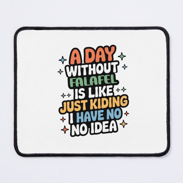 Item preview, A Day Without Falafel Is Like Just Kidding - Cool & Funny Falafel Lover designed and sold by Watsonarts.