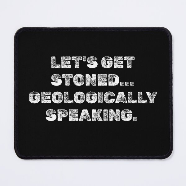 Item preview, Copy of Let's get stoned... Geologically speaking  designed and sold by M. Wall.