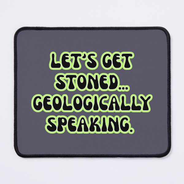Item preview, Copy of Let's get stoned... Geologically speaking  designed and sold by M. Wall.