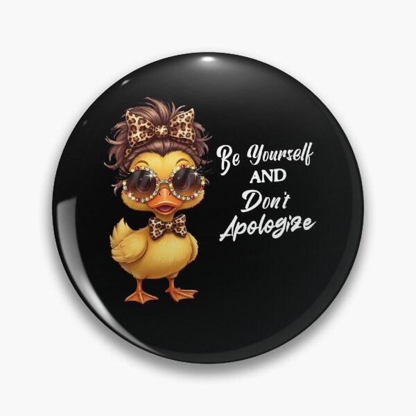 Item preview, Be Yourself and Don't Apologize Duck Funny Duck designed and sold by BornBorn.