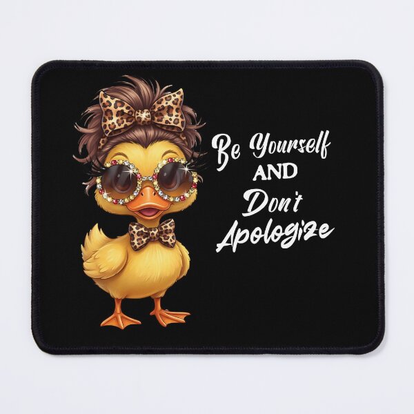 Item preview, Be Yourself and Don't Apologize Duck Funny Duck designed and sold by BornBorn.