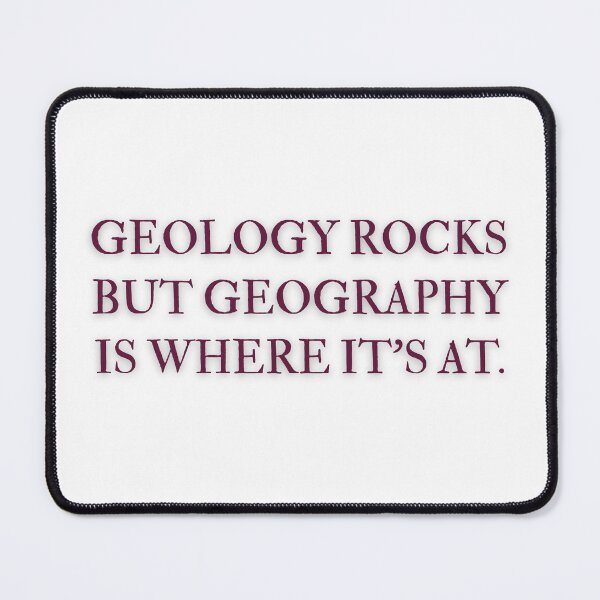 Item preview, GEOLOGY ROCKS BUT GEOGRAPHY IS WHERE IT'S AT  designed and sold by M. Wall.