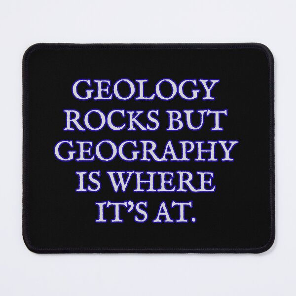 Item preview, Copy of GEOLOGY ROCKS BUT GEOGRAPHY IS WHERE IT'S AT  designed and sold by M. Wall.