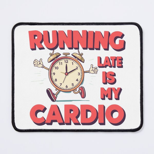Item preview, Running Late Sarcasm  designed and sold by Room303Ltd.