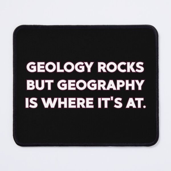 Item preview, Copy of GEOLOGY ROCKS BUT GEOGRAPHY IS WHERE IT'S AT  designed and sold by M. Wall.