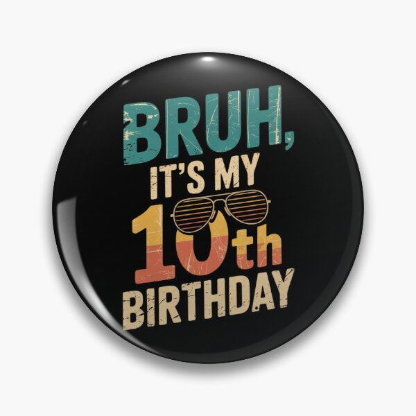 Item preview, Bruh It's My 10th Birthday 4  designed and sold by NeomiStoreSS.